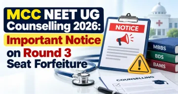 MCC NEET UG Counselling 2026: Important Notice on Round 3 Seat Forfeiture