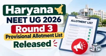 Haryana NEET UG Round 3 Provisional Allotment List 2026 Released