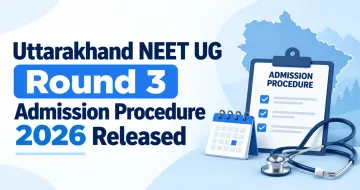 Uttarakhand NEET UG Round 3 Admission Procedure 2026 Released