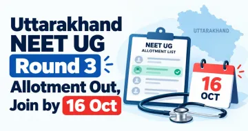 Uttarakhand NEET UG Round 3 Allotment Out, Join by 16 Oct
