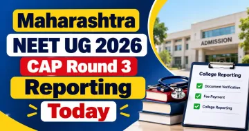 Maharashtra NEET UG 2026 CAP Round 3 Reporting Today