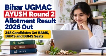 Bihar UGMAC AYUSH Round 2 Allotment Result 2026 Out: 348 Candidates Get BAMS, BHMS and BUMS Seats