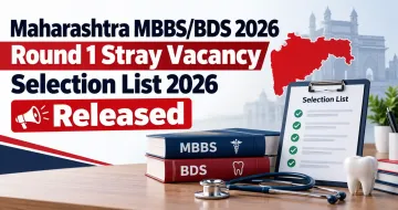Maharashtra MBBS/BDS 2026 Round 1 Stray Vacancy Selection List 2026 Released
