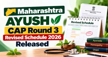 Maharashtra Ayush CAP Round 3 Revised Schedule 2026 Released