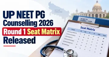 UP NEET PG Counselling 2026 Round 1 Seat Matrix Released