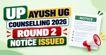 UP AYUSH UG Counselling 2026 Round 2 Notice Issued